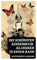 E-Book (epub) Die schönsten Kinderbuch-Klassiker in einem Band (Illustrierte Ausgabe) von Agnes Sapper, Jules Verne, Lewis Carroll