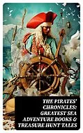 E-Book (epub) The Pirates' Chronicles: Greatest Sea Adventure Books &amp; Treasure Hunt Tales von Jules Verne, Charles Dickens, Robert Louis Stevenson