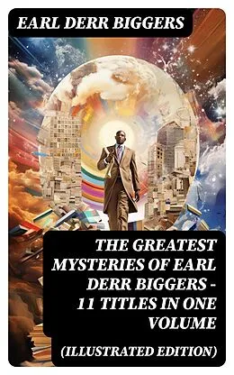 E-Book (epub) The Greatest Mysteries of Earl Derr Biggers - 11 Titles in One Volume (Illustrated Edition) von Earl Derr Biggers