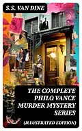 E-Book (epub) The Complete Philo Vance Murder Mystery Series (Illustrated Edition) von S.S. Van Dine