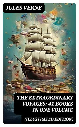 E-Book (epub) The Extraordinary Voyages: 41 Books in One Volume (Illustrated Edition) von Jules Verne