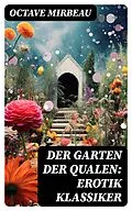 E-Book (epub) Der Garten der Qualen: Erotik Klassiker von Octave Mirbeau