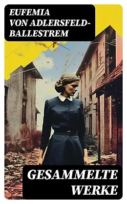 E-Book (epub) Gesammelte Werke von Eufemia von Adlersfeld-Ballestrem