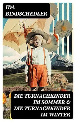 E-Book (epub) Die Turnachkinder im Sommer &amp; Die Turnachkinder im Winter von Ida Bindschedler