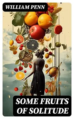 E-Book (epub) Some Fruits of Solitude von William Penn