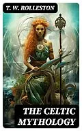 E-Book (epub) The Celtic Mythology von T. W. Rolleston