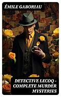E-Book (epub) Detective Lecoq - Complete Murder Mysteries von Émile Gaboriau
