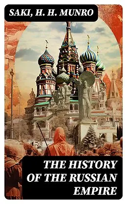 E-Book (epub) The History of the Russian Empire von Saki, H. H. Munro