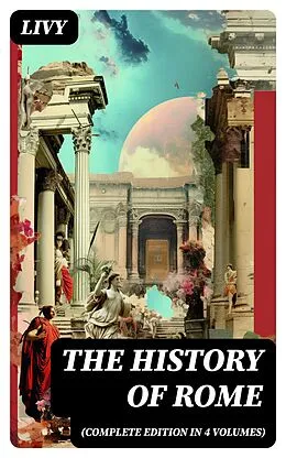 E-Book (epub) THE HISTORY OF ROME (Complete Edition in 4 Volumes) von Livy
