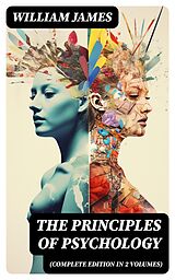 E-Book (epub) THE PRINCIPLES OF PSYCHOLOGY (Complete Edition In 2 Volumes) von William James