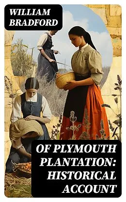 E-Book (epub) Of Plymouth Plantation: Historical Account von William Bradford