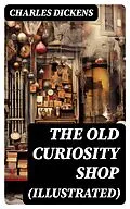 E-Book (epub) THE OLD CURIOSITY SHOP (Illustrated) von Charles Dickens