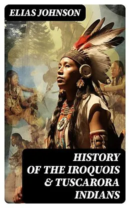 E-Book (epub) History of the Iroquois & Tuscarora Indians von Elias Johnson
