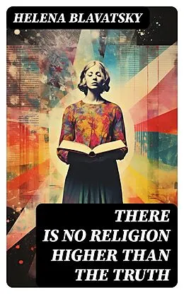 E-Book (epub) There is no Religion Higher than the Truth von Helena Blavatsky