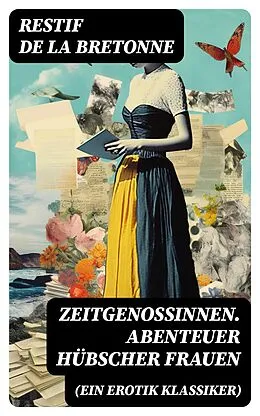 E-Book (epub) Zeitgenossinnen. Abenteuer hübscher Frauen (Ein Erotik Klassiker) von Restif de la Bretonne