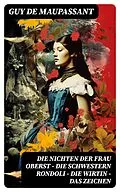 E-Book (epub) Die Nichten der Frau Oberst - Die Schwestern Rondoli - Die Wirtin - Das Zeichen von Guy de Maupassant