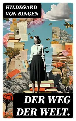 E-Book (epub) Der Weg der Welt. von Hildegard von Bingen