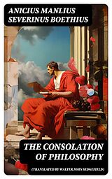 E-Book (epub) The Consolation of Philosophy (translated by Walter John Sedgefield) von Anicius Manlius Severinus Boethius