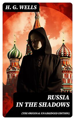 eBook (epub) Russia in the Shadows (The original unabridged edition) de H. G. Wells