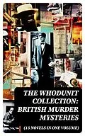 E-Book (epub) The Whodunit Collection: British Murder Mysteries (15 Novels in One Volume) von Frank Froest, Isabel Ostrander, Charles Norris Williamson