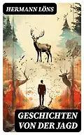 E-Book (epub) Geschichten von der Jagd von Hermann Löns