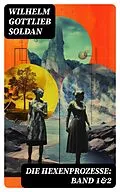 E-Book (epub) Die Hexenprozesse: Band 1&2 von Wilhelm Gottlieb Soldan