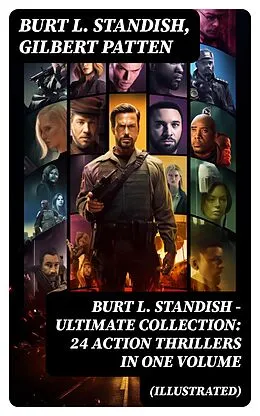E-Book (epub) Burt L. Standish - Ultimate Collection: 24 Action Thrillers in One Volume (Illustrated) von Burt L. Standish, Gilbert Patten