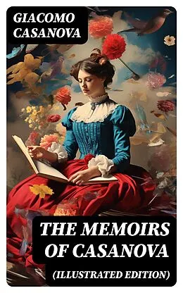 E-Book (epub) The Memoirs of Casanova (Illustrated Edition) von Giacomo Casanova