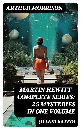 E-Book (epub) Martin Hewitt - Complete Series: 25 Mysteries in One Volume (Illustrated) von Arthur Morrison