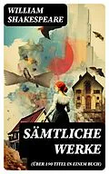 E-Book (epub) Sämtliche Werke (Über 190 Titel in einem Buch) von William Shakespeare
