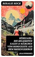 E-Book (epub) Rübezahl: Die beliebsten Sagen &amp; Märchen vom Berggeiste aus dem Riesengebirge (Illustriert) von Rosalie Koch