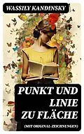 E-Book (epub) Punkt und Linie zu Fläche (Mit Original-Zeichnungen) von Wassily Kandinsky