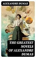 E-Book (epub) The Greatest Novels of Alexandre Dumas von Alexandre Dumas