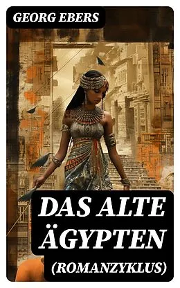 E-Book (epub) Das alte Ägypten (Romanzyklus) von Georg Ebers