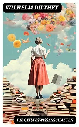 E-Book (epub) Die Geisteswissenschaften von Wilhelm Dilthey