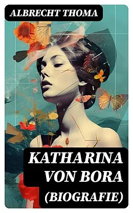 E-Book (epub) Katharina von Bora (Biografie) von Albrecht Thoma