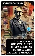 E-Book (epub) The Collected Works of Joseph Conrad: Novels, Short Stories, Letters &amp; Memoirs von Joseph Conrad
