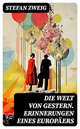 E-Book (epub) Die Welt von Gestern. Erinnerungen eines Europäers von Stefan Zweig