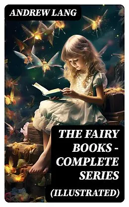 E-Book (epub) The Fairy Books - Complete Series (Illustrated) von Andrew Lang