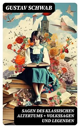 E-Book (epub) Sagen des klassischen Altertums + Volkssagen und Legenden von Gustav Schwab