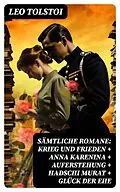 E-Book (epub) Sämtliche Romane: Krieg und Frieden + Anna Karenina + Auferstehung + Hadschi Murat + Glück der Ehe von Leo Tolstoi