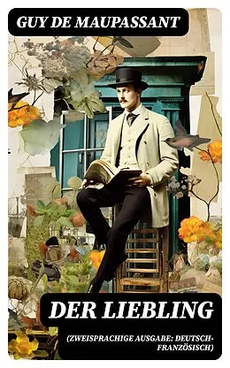 E-Book (epub) Der Liebling (Zweisprachige Ausgabe: Deutsch-Französisch) von Guy de Maupassant