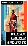 E-Book (epub) Woman, Church and State von Matilda Joslyn Gage