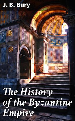 eBook (epub) The History of the Byzantine Empire de J. B. Bury