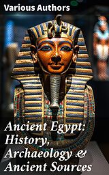 eBook (epub) Ancient Egypt: History, Archaeology &amp; Ancient Sources de Arthur Gilman, George Rawlinson, E. A. Wallis Budge