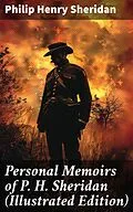 E-Book (epub) Personal Memoirs of P. H. Sheridan (Illustrated Edition) von Philip Henry Sheridan