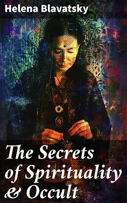 E-Book (epub) The Secrets of Spirituality & Occult von Helena Blavatsky