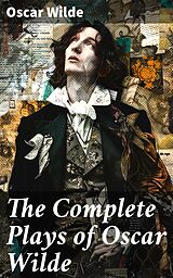 eBook (epub) The Complete Plays of Oscar Wilde de Oscar Wilde