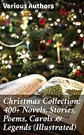 E-Book (epub) Christmas Collection: 400+ Novels, Stories, Poems, Carols &amp; Legends (Illustrated) von Selma Lagerlöf, Charles Dickens, Mark Twain
