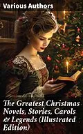 E-Book (epub) The Greatest Christmas Novels, Stories, Carols &amp; Legends (Illustrated Edition) von Selma Lagerlöf, Charles Dickens, Mark Twain